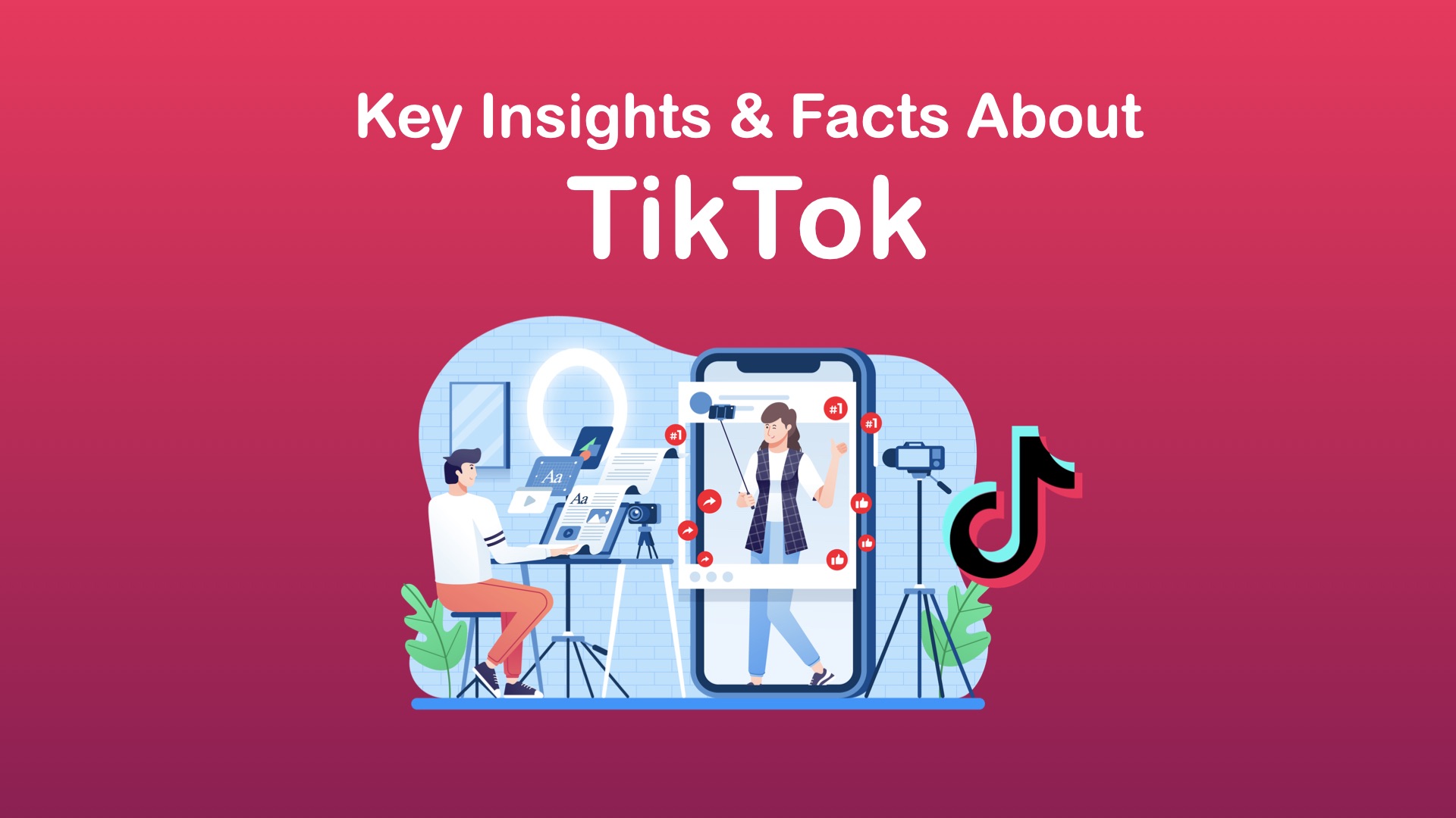 Key Insights And Facts You Need To Know About TikTok